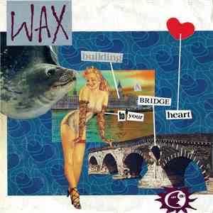 Wax  - Building A Bridge To Your Heart download free