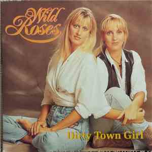 Wild Roses  - Dirty Town Girl download free
