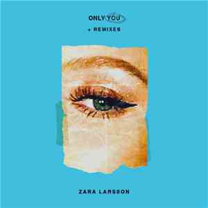 Zara Larsson - Only You + Remixes download free