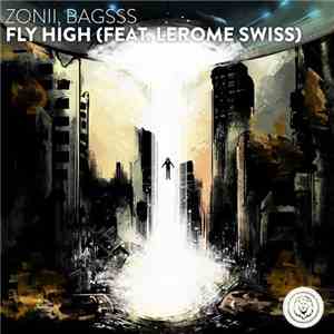 Zonii, Bagsss Feat. Lerome Swiss - Fly High download free